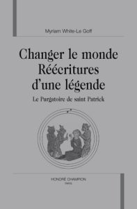 Changer le monde : réécritures d'une légende - le purgatoire de saint patrick