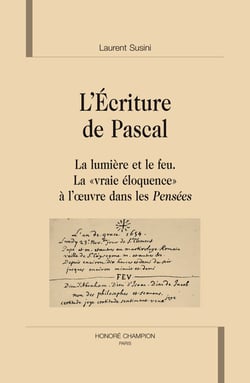 L'écriture de pascal - la lumière et le feu - la "vraie éloquence" à l'oeuvre dans les pensées
