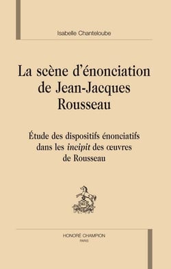 La scène d'énonciation de jean-jacques rousseau - étude des dispositifs énonciatifs