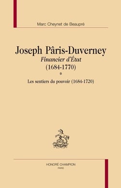 Joseph pâris-duverney financier d'etat (1684-1770) - les sentiers du pouvoir (1684-1720)