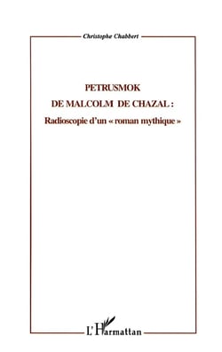 PETRUSMOK DE MALCOM DE CHAZAL : Radioscopie d'un "roman mythique"