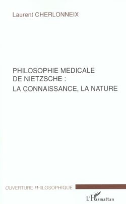 Philosophie medicale de nietzsche : la connaissance, la nature