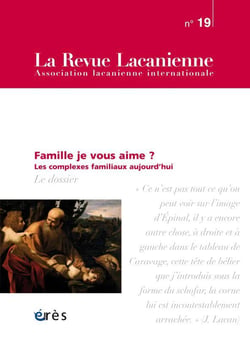 La Revue lacanienne n.19 : les complexes familiaux : invariants et transformations