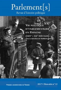Parlement[s] : vie politique et parlementaire en Espagne - XIXe-XXe siècle