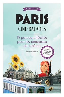 Paris ciné-balades : 15 parcours fléchés pour les amoureux du 7e art