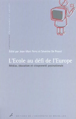 L'ecole au defi de l'europe. medias, education et citoyennete postnationale