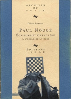 Paul Nougé : écriture et caractère : à l'école de la ruse : essai biographique