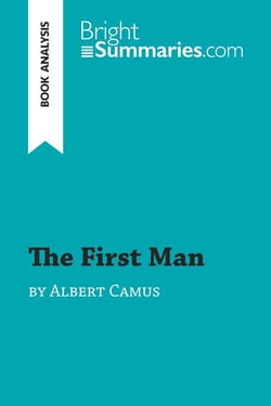 The First Man by Albert Camus (Book Analysis) : Detailed Summary, Analysis and Reading Guide
