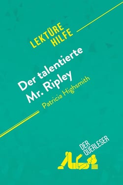 Der talentierte Mr. Ripley von Patricia Highsmith (Lektürehilfe) : Detaillierte Zusammenfassung, Personenanalyse und Interpretation