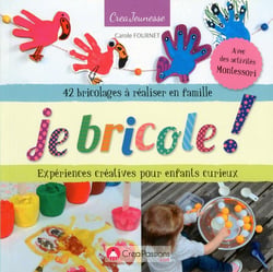 Je bricole ! expériences créatives pour enfants curieux - 42 bricolages à réaliser en famille