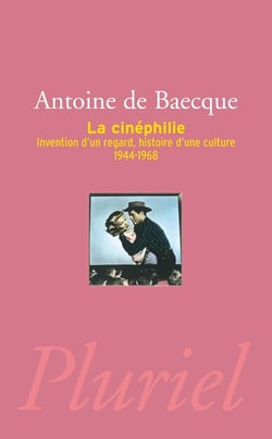 La cinéphilie - invention d'un regard, histoire d'une culture - 1944-1968