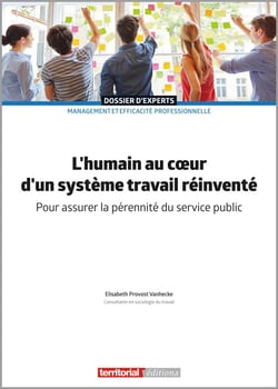 L'humain au c?ur d'un système travail réinventé - pour assurer la pérennité du service public