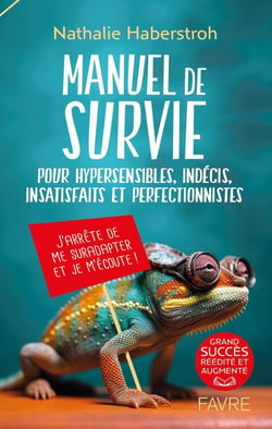 Manuel de survie pour hypersensibles, indécis, insatisfaits et perfectionnistes