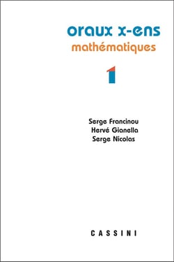 Oraux X-ENS mathématiques Tome 1