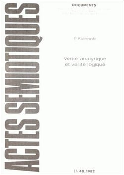 Actes sémiotiques, document, n° 40/1982 : G. Kalinowski, Vérité analytique et verité logique
