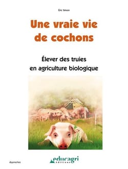 Une vraie vie de cochons - élever des truies en agriculture biologique