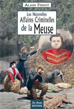 Meuse, les nouvelles affaires criminelles