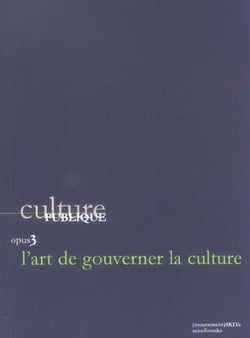 Culture publique opus 3  - l'art de gouverner la culture
