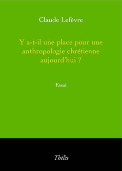 Y a-t-il place pour une anthropologie chrétienne aujourd'hui ?