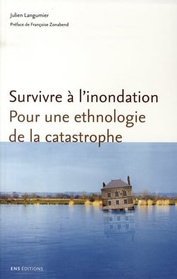 Survivre à l'inondation - pour une ethnologie de la catastrophe