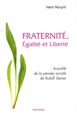 Fraternité, égalité et liberté - actualité de la pensée sociale de Rudolf Steiner