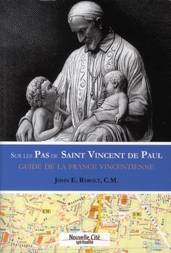 Sur les pas de Saint Vincent de Paul - guide de la France vincentienne