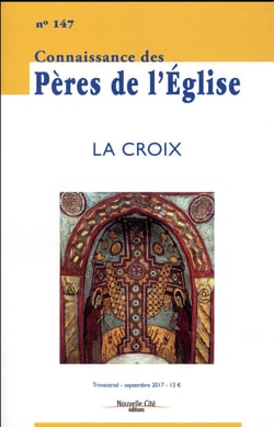 Connaissance des Pères de l'Eglise n.147 : la croix