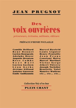 Des voix ouvrières : précurseurs, écrivains, militants, éditeurs : Camille Belliard, René Bonnet, Lucien Bourgeois, Adolphe Boyer...