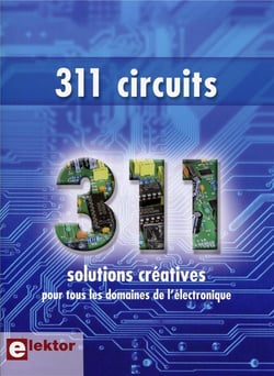311 circuits - 311 solutions créatives pour tous les domaines de l'électronique - des idées, trucs et astuces d'Elektor