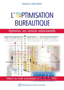 L'optimisation bureautique : optimisez vos services administratifs / utilisez vos outils bureautique