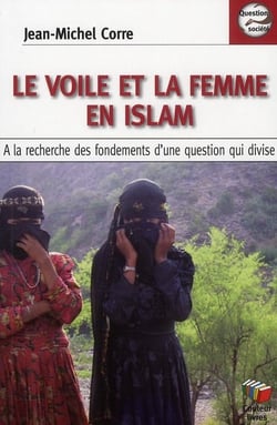 Le voile et la femme en Islam : A la recherche des fondements d'une question qui divise