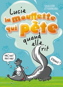 Lucie La Mouffette Tome 1 : Lucie La Mouffette qui pète quand elle rit
