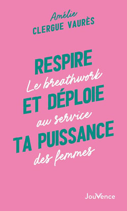 Respire et déploie ta puissance : le breathwork au service des femmes