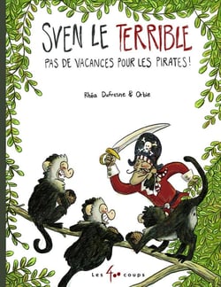 Sven le terrible- pas de vacances pour les pirates !