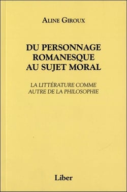 Du personnage romanesque au sujet moral - la littérature comme autre de la philosophie