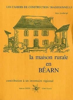La maison rurale en Béarn - contributions à un inventaire régional