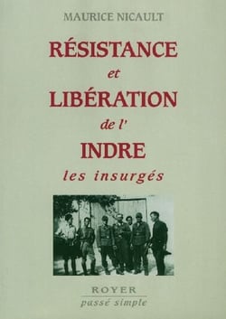 Résistance et libération de l'indre - les insurgés