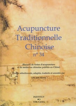 Acupuncture traditionnelle chinoise - t34 - acupuncture traditionnelle chinoise - recueil de textes