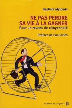 Ne pas perdre sa vie à la gagner - pour un revenu de citoyenneté
