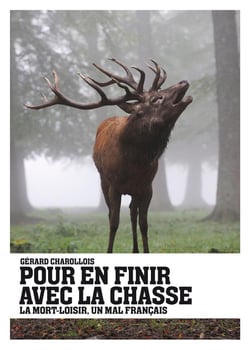 Pour en finir avec la chasse - la mort-loisir, un mal français