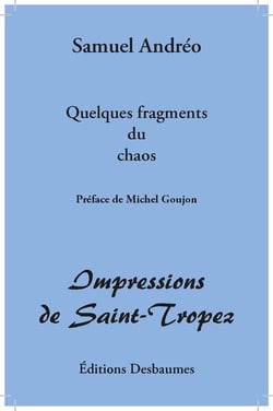 Quelques fragments du chaos - impressions de Saint-Tropez