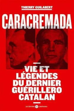Caracremada - vies et légendes du dernier guerillero catalan