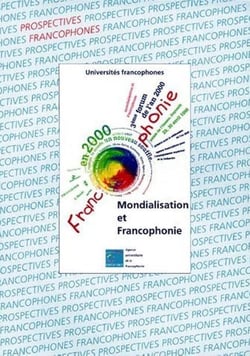 Mondialisation et francophonie - 3ème forum de l'an 2000 - 29/30 avril 1998 au Palais de l'UNESCO