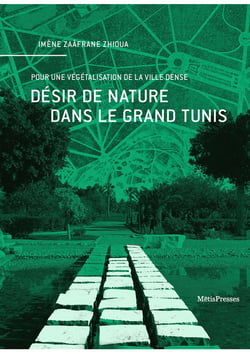 Désir de nature dans le Grand Tunis : pour une végétalisation de la ville dense