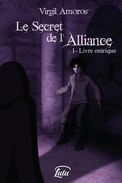 Le Secret de l'Alliance - 1. Livre onirique
