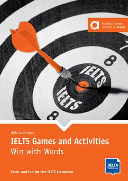 IELTS Games and Activities - Win with words : Focus and fun for the IELTS classroom