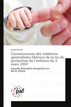 Connaissances des medecins generalistes liberaux de la loi de protection de l'enfance du 5 mars 2007 : EnquEte descriptive prospective en Ille-et-Vilaine