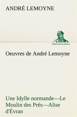Oeuvres de andre lemoyne une idylle normande. le moulin des pres. alise d'evran.