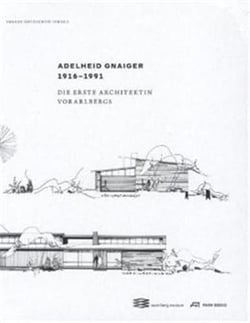 Adelheid gnaiger 1916 1991die erste architektin vorarlbergs /allemand