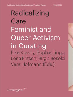 Radicalizing care : feminist and queer activism in curating